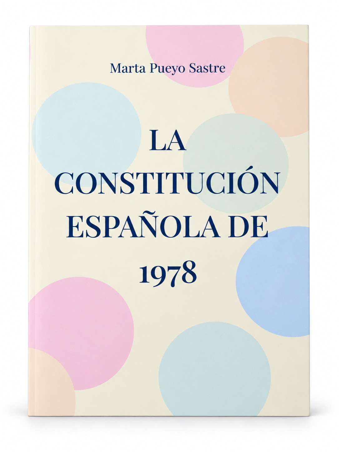 Portada de La Constitución Española de 1978 de Marta Pueyo Sastre, edición de círculos pastel