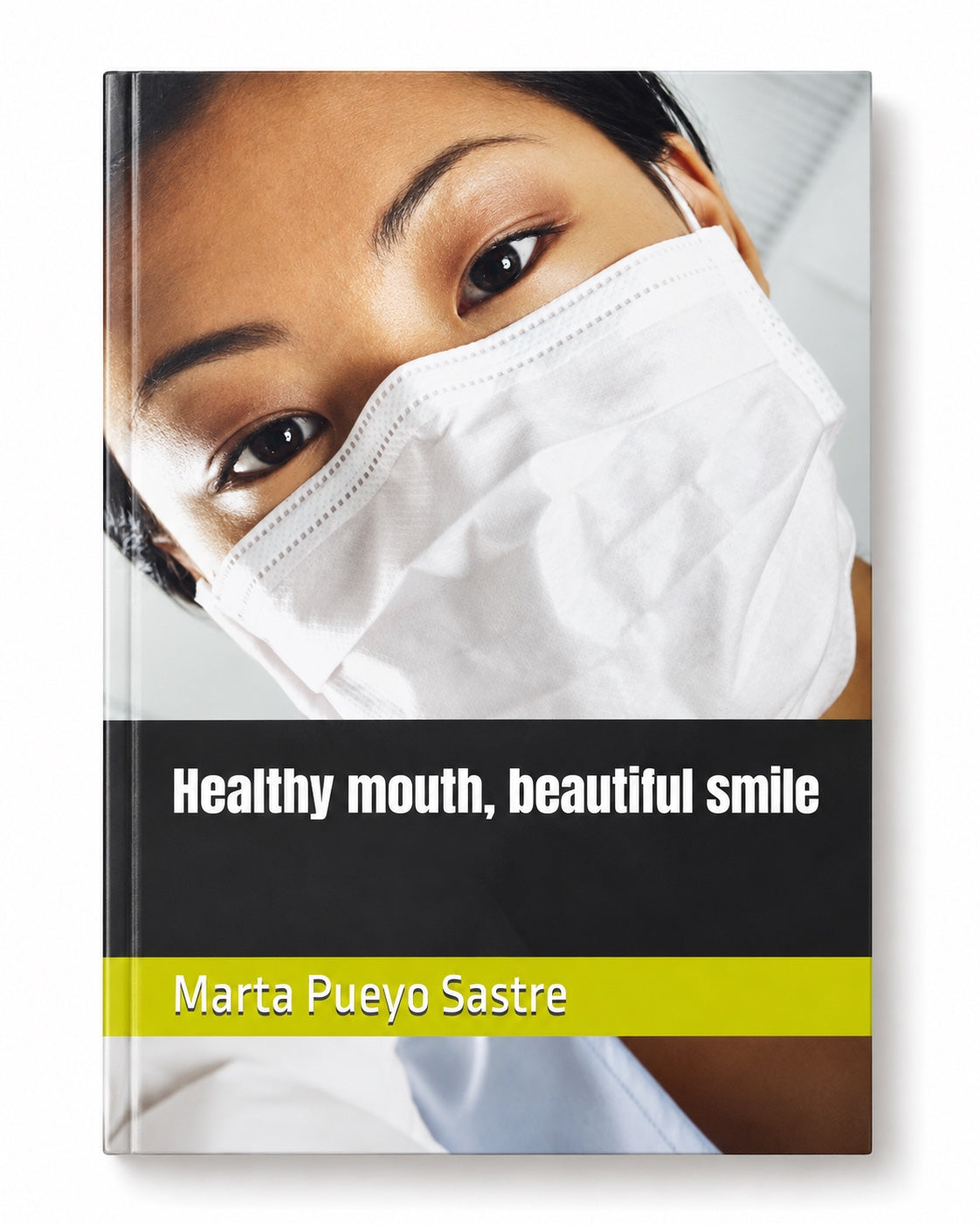 Front cover of Healthy Mouth, Beautiful Smile by Marta Pueyo Sastre, limited previous edition