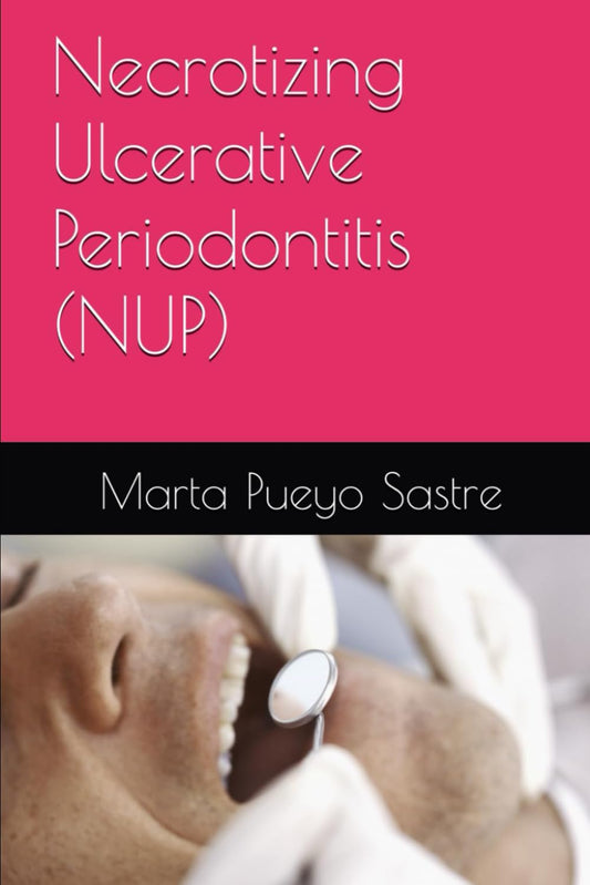 Portada del libro Necrotizing Ulcerative Periodontitis (NUP) de Marta Pueyo, guía sobre periodontitis ulceronecrotizante aguda y su manejo clínico y preventivo.