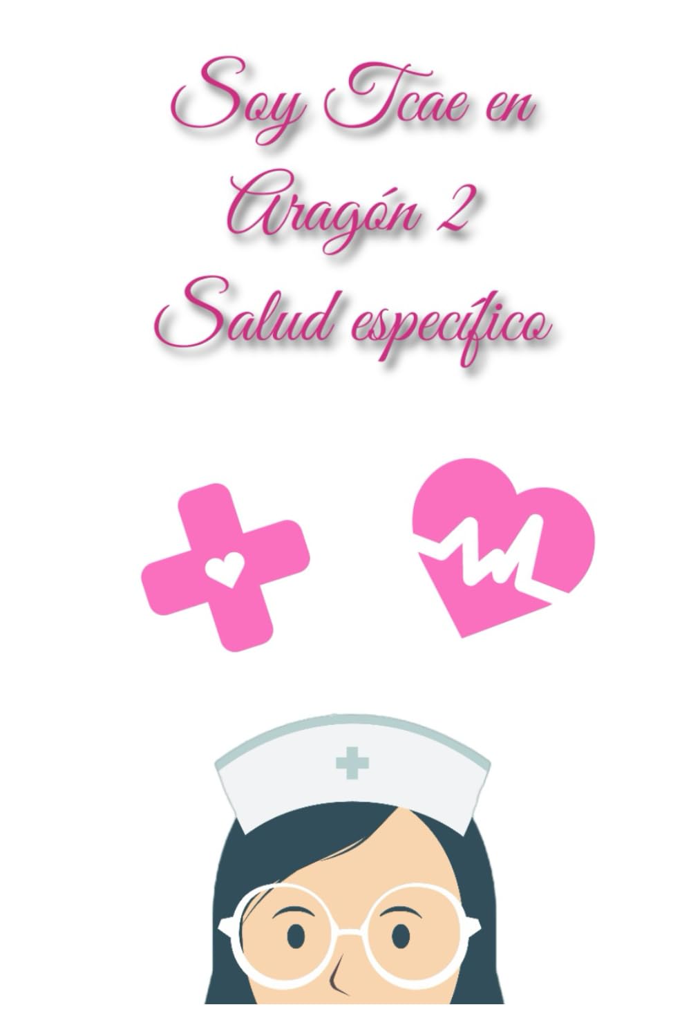 Portada del libro Soy TCAE en Aragón II de Marta Pueyo, segunda parte del temario para oposiciones TCAE. 